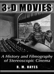 3-D Movies: A History and Filmography of Stereoscopic Cinema