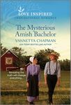 The Mysterious Amish Bachelor: An Uplifting Inspirational Romance