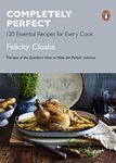 Completely Perfect: 120 Essential Recipes for Every Cook