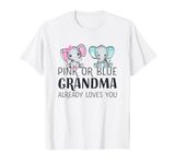 Pink Or Blue Grandma Already Loves You - Gender Reveal Party T-Shirt