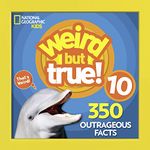 Weird But True 10: 350 Outrageous Facts