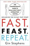 Fast. Feast. Repeat.: The Comprehen