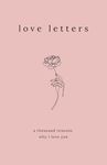 Love Letters: A Thousand Reasons Wh