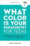 What Color Is Your Parachute? for Teens, Fourth Edition: Discover Yourself, Design Your Future, and Plan for Your Dream Job