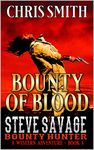 Steve Savage: Bounty Hunter: Bounty Of Blood: A Classic Western Adventure (A Blood On The Range Western Novel Book 4)