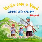 Summer with Grandpa - Verão com o Vovô: A Brazilian Portuguese - English bilingual children's book (Portuguese Bilingual Books - Fostering Creativity in ... and Brazilian Portuguese editions))