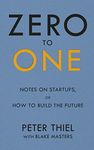 Zero to One: Notes on startups, or how to build the future