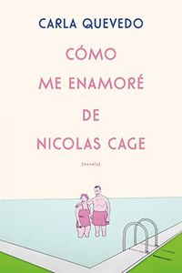 Cómo me enamoré de Nicolas Cage (Spanish Edition)