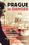 [Prague In Danger: The Years of German Occupation, 1939-45: Memories and History, Terror and Resistance, Theater and Jazz, Film and Poetr] [By: Demetz, Peter] [April, 2009]