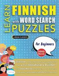 LEARN FINNISH WITH WORD SEARCH PUZZLES FOR BEGINNERS - Discover How to Improve Foreign Language Skills with a Fun Vocabulary Builder. Find 2000 Words ... - Teaching Material, Study Activity Workbook