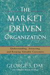 The Market Driven Organization: Und