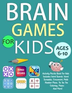 Brain Games For Kids Ages 6-10 Years Old: Activity Puzzle Book For Kids. Includes Word Search, Word Scramble, Crossword, Math, Number Place, Tic Tac ... Mazes And More!( Puzzles For Clever Kids)