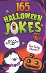 165 Halloween Jokes For Kids: A Hilariously Spooky Gag Book for Boys and Girls