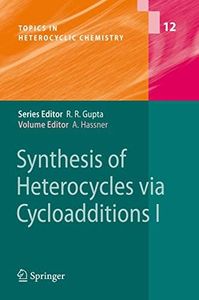 Synthesis of Heterocycles via Cycloadditions I (Topics in Heterocyclic Chemistry, 12)