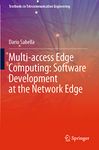 Multi-access Edge Computing: Software Development at the Network Edge (Textbooks in Telecommunication Engineering)