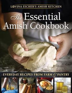 The Essential Amish Cookbook: Everyday Recipes from Farm and Pantry (Lovina Eicher's Amish Kitchen)