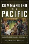 Commanding the Pacific: Marine Corps Generals in World War II