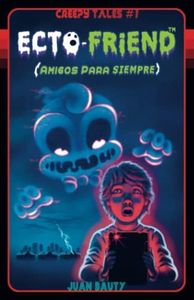 Creepy Tales #1: ECTO-FRIEND [TM] (Amigos para siempre) (Serie Creepy Tales)