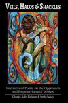 Veils, Halos & Shackles: International Poetry on the Oppression & Empowerment of Women