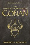 THE COMPLETE CHRONICLES OF CONAN: Centenary Edition (Gollancz S.F.)