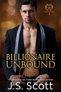 Billionaire Unbound ~ Chloe (Colorado Billionaires #3) (The Billionaire's Obsession Book 8)