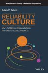 Reliability Culture: How Leaders Build Organizations that Create Reliable Products
