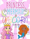 Princess, Mermaid & Unicorn Coloring Book for Kids Ages 4-8: 50+ Cute and Fun Illustrations for Girls and Boys (Coloring Books for Kids Ages 4-8 by John Williams)