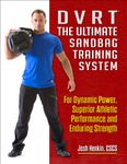 DVRT The Ultimate Sandbag Training System: For Dynamic Power, Superior Athletic Performance and Enduring Strength