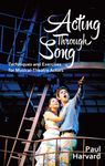 Acting Through Song: Techniques and Exercises for Musical-Theatre Actors