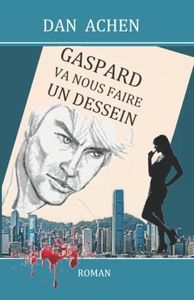 Gaspard va nous faire un dessein: l'aventure asiatique