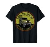 Born To Explore Off Roading Offroad 4x4 SUV T-Shirt