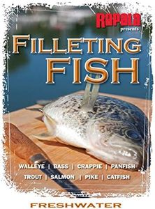 Filleting Fish - Freshwater: Walleye, Bass, Crappie, Panfish, Trout, Salmon, Pike, Catfish