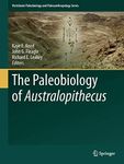The Paleobiology of Australopithecus (Vertebrate Paleobiology and Paleoanthropology)