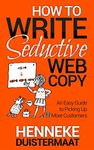 How to Write Seductive Web Copy: An Easy Guide to Picking Up More Customers