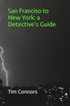 San Francisco to New York: a Detective's Guide