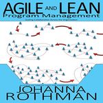 Agile and Lean Program Management: Scaling Collaboration Across the Organization