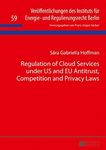 Regulation of Cloud Services under US and EU Antitrust, Competition and Privacy Laws (59) (Veroeffentlichungen des Instituts fuer Energie- und Regulierungsrecht Berlin)