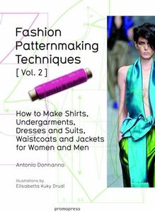 Fashion Patternmaking Techniques Volume 2: Men/Women: Women/Men. How to Make Shirts, Undergarments, Dresses and Suits, Waistcoats, Men's Jackets