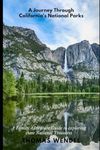 A JOURNEY THROUGH CALIFORNIA'S NATIONAL PARKS: A Family Adventure Guide to exploring these National Treasures