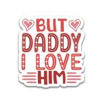 STICKYAME (3pcs) But Daddy I Love Him Sticker, Heart Sticker for Girls, Love Stickers, Heart Sticker, Water Assitant Cute Pink Color Decals for Laptop Phone Water Bottles, Kindle Stickers (Size 3")