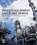 Process Equipment and Plant Design: