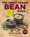 The Great Vegan Bean Book: More Than 100 Delicious Plant-Based Dishes Packed with the Kindest Protein in Town! (Great Vegan Book)