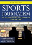 Sports Journalism: An Introduction to Reporting and Writing