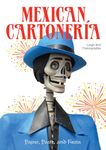 Mexican Cartonería: Paper, Paste, and Fiesta / Papel, Engrudo Y Fiesta