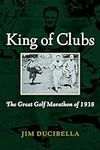 King of Clubs: The Great Golf Marat
