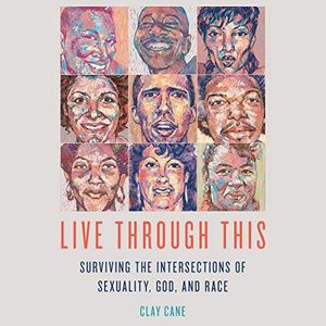 Live Through This: Surviving the Intersections of Sexuality, God, and Race