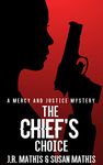 The Chief's Choice: A Contemporary Small Town Sleuthing Couple Murder Mystery (The Mercy and Justice Mysteries Book 7)