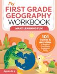 My First Grade Geography Workbook: 101 Games & Activities To Support First Grade Geography Skills