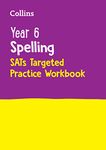 Year 6 Spelling SATs Targeted Practice Workbook: for the 2025 tests (Collins KS2 SATs Practice)