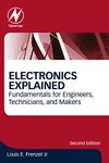 Electronics Explained: Fundamentals for Engineers, Technicians, and Makers